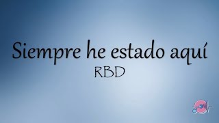 RBD - Siempre He Estado Aquí letra