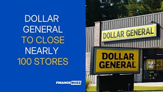 Dollar General to Close Nearly 100 Stores: Here’s What We Know