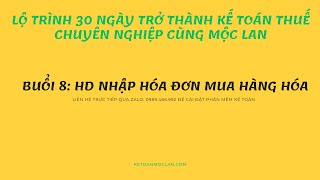 BUỔI 8: HƯỚNG DẪN NHẬP HÓA ĐƠN MUA HÀNG HÓA