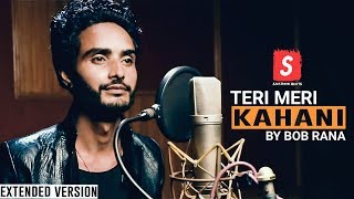 Teri Meri Kahani Full Song Extended Version l Himesh Reshammiya l Ranu Mondal l Bob Rana