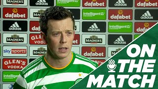 Callum McGregor on the Match | Celtic 1-2 St Mirren