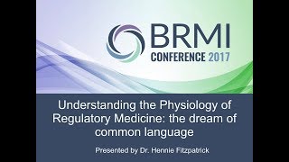 #BRMI2017: Dr  Hennie Fitzpatrick – Understanding the Physiology of Regulatory Medicine