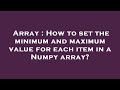 Array : How to set the minimum and maximum value for each item in a Numpy array?