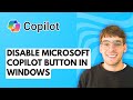 How to Disable Microsoft Copilot Button in Windows [2026 Full Guide]