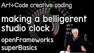Making a belligerent animated sweary clock for the studio - tutorial: openFrameworks superBasics e12