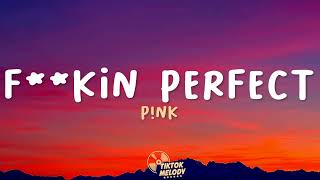 P!nk - F**kin Perfect (Lyrics)