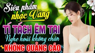 100 Bài Hát Nhạc Vàng TRIỆU VIEW Hay Nhất Được Thể Hiện Đầy Ấn Tượng Đặc Biệt Hay | KHÔNG QUẢNG CÁO