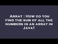 Array : How do you find the sum of all the numbers in an array in Java?