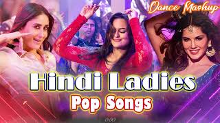 Hindi Ladies Pop Songs | Bollywood Dance Mashup 2022 | NonStop Bollywood Dance Mix | Pop songs remix