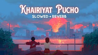 Khairiyat Pucho [Slowed+Reverb] - Arijit Singh | Sushant Singh Rajput | Shraddha Kapoor | Chhichhore