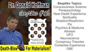 Dr. Donald Hoffman, Materialism’s Final Death Blow? |436|