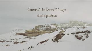 Deniz Perhan - Funeral In The Village