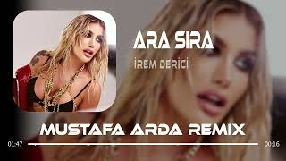 İrem Derici - Ara Sıra (Mustafa Arda Remix)