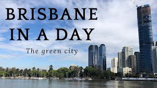 BRISBANE IN A DAY - the green city