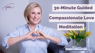 30-Minute Compassionate Love Meditation with Tosca Reno