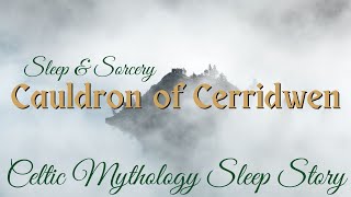 Cauldron of Cerridwen 🌒🌕🌘 | Celtic Mythology Sleep Story | Sleep Meditation