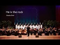 [Gracias Choir] He is the rock