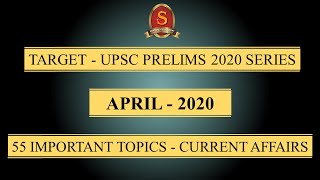 Target - UPSC Prelims 2020 Series || Current Affairs || April 2020 || 55 Important Topics ||