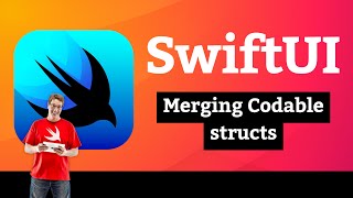 Merging Codable structs – Moonshot SwiftUI Tutorial 10/11
