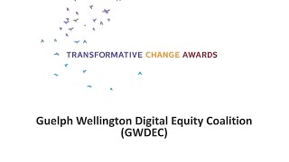 Transformative Change Awards 2023 - Guelph Wellington Digital Equity Coalition