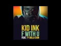 Kid Ink - F With U Ft. Ty Dolla $ign