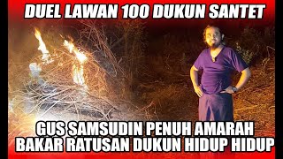 GUS SAMSUDIN BAKAR RATUSAN DUKUNS SANTET HIDUP HIDUP!!!!