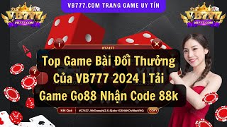 Game Bài Go88 2024 | Top Game Bài Đổi Thưởng Của VB777 2024 | Tải Game Go88 Nhận Code 88k #taigo88