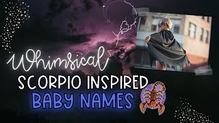 WHIMSICAL SCORPIO INSPIRED BABY NAMES 2021 ♏️ | Unique & Rare Zodiac Baby Name List for Boys & Girls