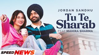 Tu Te Sharab (News) | Jordan Sandhu ft Mahira Sharma | Desi Crew | Latest Punjabi Songs 2023