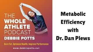 Metabolic Efficiency with Dan Plews - The WHOLE Athlete Podcast 214