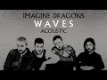 imagine Dragons - Waves (Acoustic)