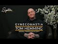 Tom Hemming - Gynecomastia Procedure at Signature Clinic