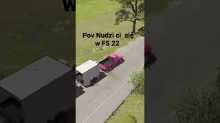 pov nudzi ci się w FS 22