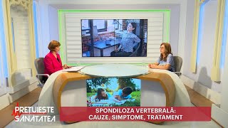 Prețuiește Sănătatea. Spondiloza vertebrală: cauze, simptome, tratament (23 09 2022)