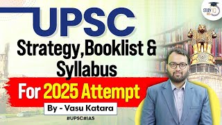 Complete UPSC Strategy, Booklist & Syllabus For UPSC 2025 Attempt | StudyIQ IAS