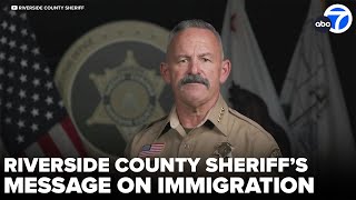 Riverside County deputies 'will not engage in any type of immigration enforcement,' sheriff says