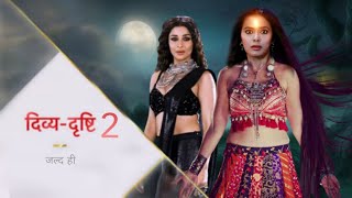 दिव्य दृष्टि सीजन 2 जल्द ही...? Divya Drashti Season 2 | Nayra Banerjee | Sana Sayyad |Star Plus|
