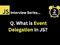 JavaScript Interview - Q What is Event Delegation in JavaScript ?