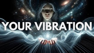 How to Shift Your Reality with Your Vibrations