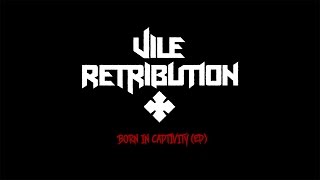 Vile Retribution - Born In Captivity EP