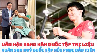 Xuân Son huỷ buổi tập hồi phục đầu tiên - Văn Hậu sang Hàn Quốc trị liệu