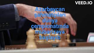 Azərbaycan şahmatçıları dünya çempionatında mübarizəyə başlayıb