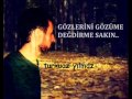 GÖZLERİNİ GÖZÜME DEĞDİRME SAKIN turkuazyılmaz