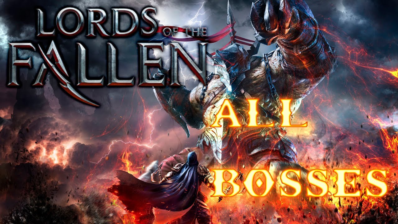 Lords Of The Fallen (ALL BOSSES/BOSS FIGHTS) (PC) - YouTube