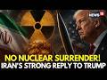 LIVE | Iran Rejects Trump's Nuclear Surrender Claim, Considers Large-Scale Military Strikes | N18G