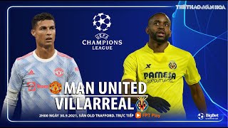 NHẬN ĐỊNH BÓNG ĐÁ | MU vs Villarreal (2h00 ngày 30/9). FPT Play trực tiếp bóng đá Cúp C1 châu Âu
