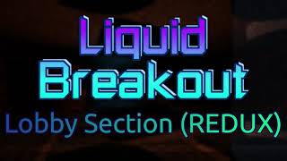 Liquid Breakout OST - Lobby Section (V2)