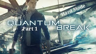 Quantum Break - Let's Play - Part 1 Hard Mode