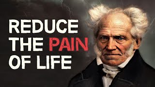 How to Reduce the Pain of Life | Arthur Schopenhauer