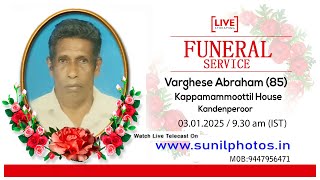 Varghese Abraham (85) , Kappamammoottil , Kandenperoor , Ranni / Funeral Service Live Telecast